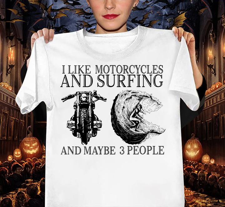 I Like Motorcycles And Surfing And Maybe 3 People t-shirt woman shirt