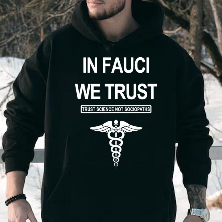 In Fauci We Trust Trust Science Not Sociopaths Premium t-shirt hoodie