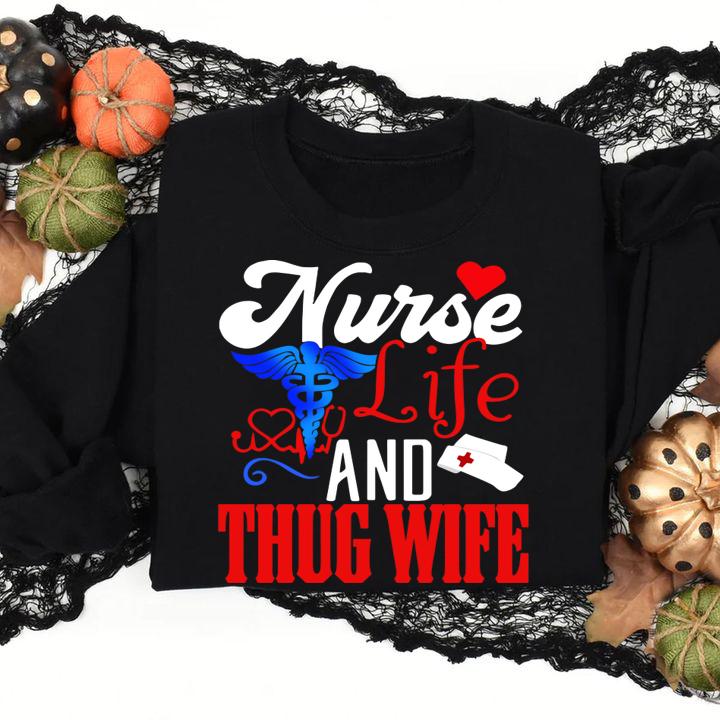 Nurse Life And Thug Wife t-shirt sweatshirt