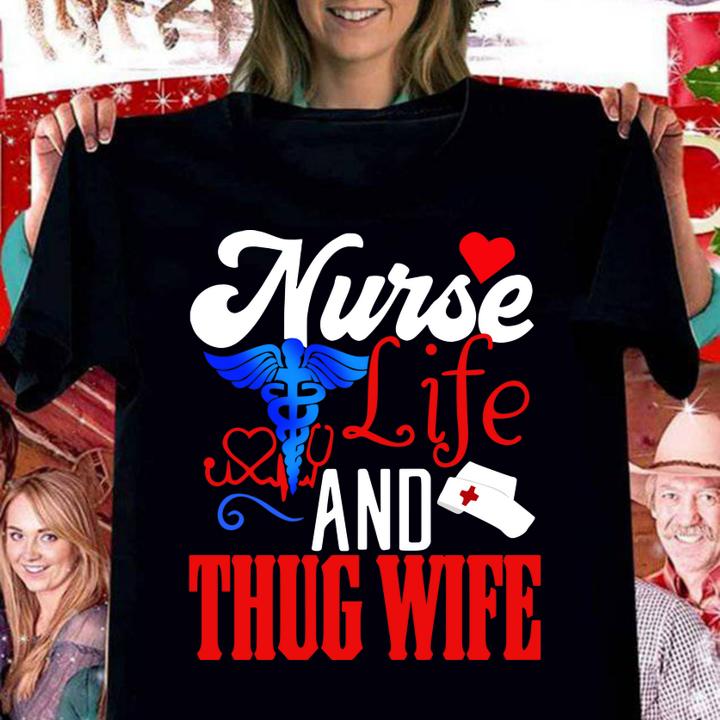 Nurse Life And Thug Wife t-shirt woman shirt