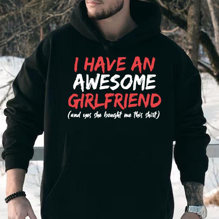 Top I Have An Awesome Girlfriend Valentines Day t-shirt hoodie