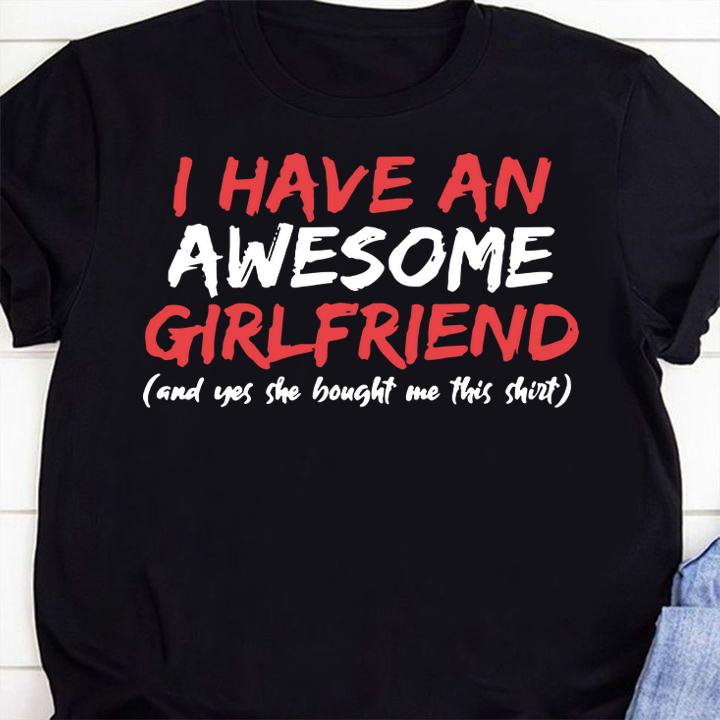 Top I Have An Awesome Girlfriend Valentines Day t-shirt shirt