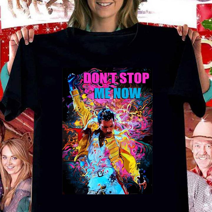 Freddie Mercury Don’t Stop Me Now Shirt t-shirt woman shirt