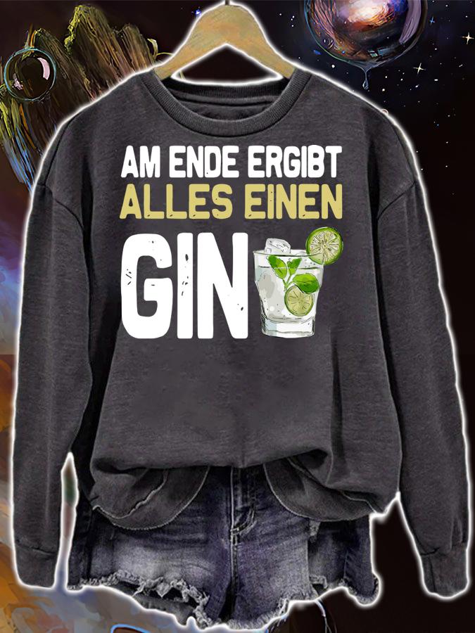 Am Ende Ergibt Alles Einen Gin t-shirt sweatshirt