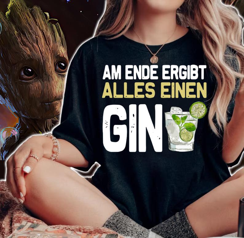 Am Ende Ergibt Alles Einen Gin t-shirt woman shirt