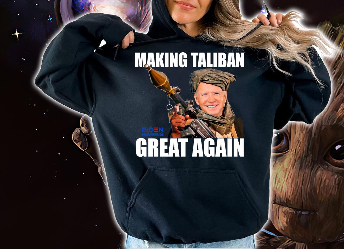Joe Biden Making Taliban Great Again Biden Harris t-shirt hoodie