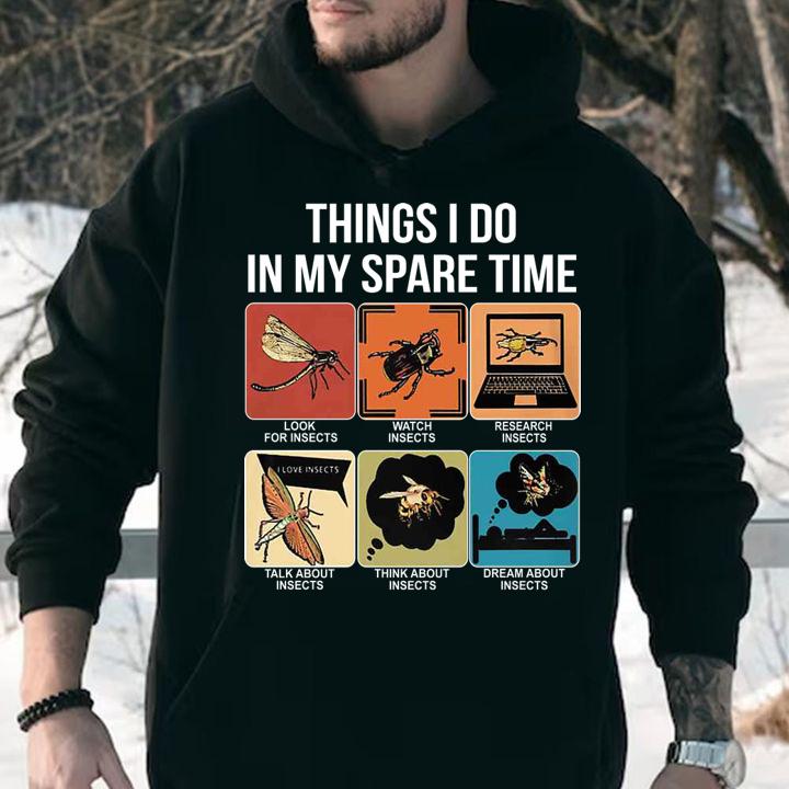 Things I Do In My Spare Time Look For Insects t-shirt hoodie