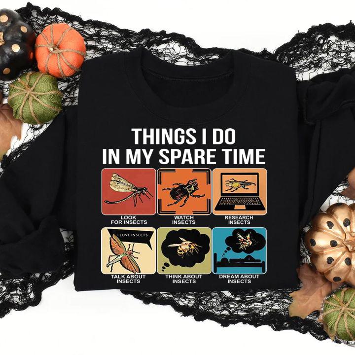 Things I Do In My Spare Time Look For Insects t-shirt sweatshirt