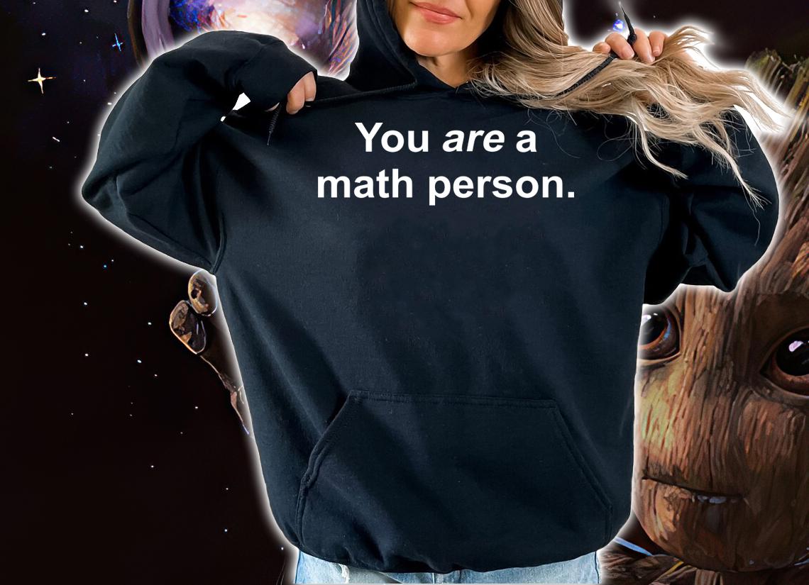 You Are A Math Person t-shirt hoodie