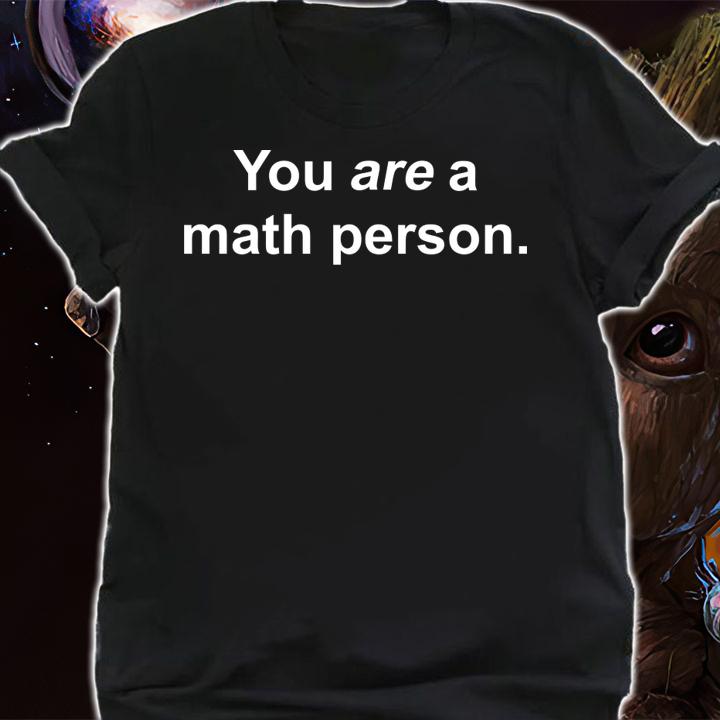 You Are A Math Person t-shirt shirt