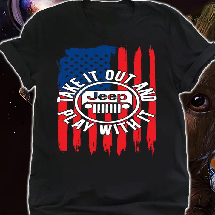 American Flag Jeep Take It Out And Play With It t-shirt shirt