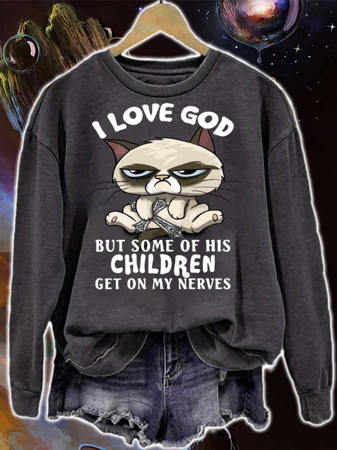 I Love God But Some Of His Children Get On My Nerves Cat t-shirt sweatshirt