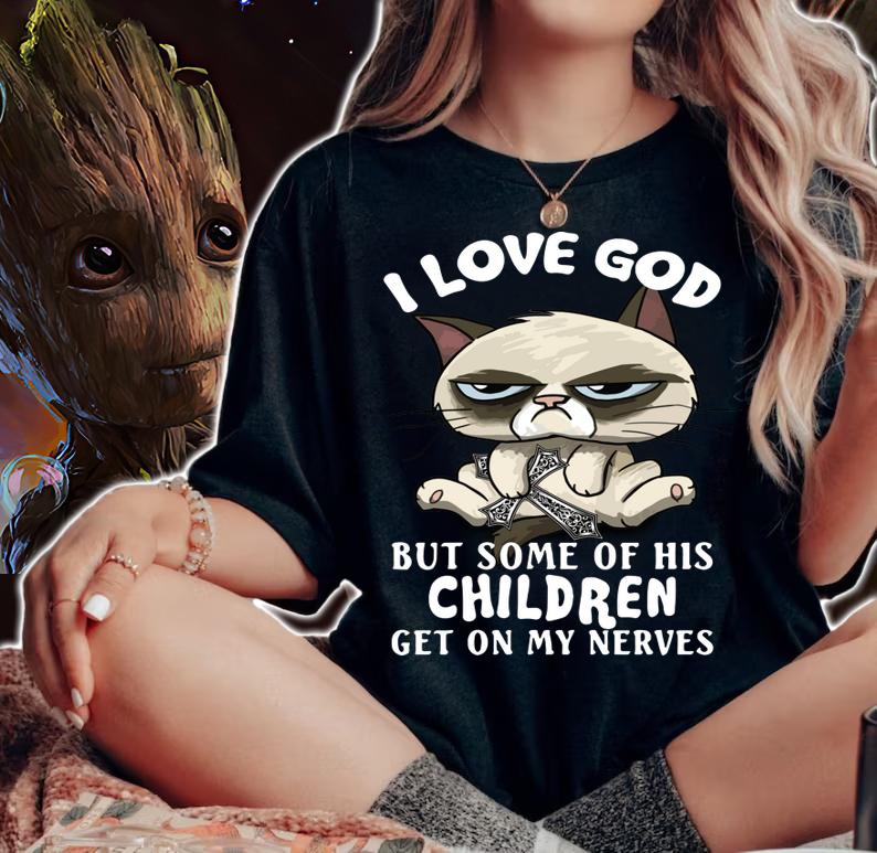 I Love God But Some Of His Children Get On My Nerves Cat t-shirt woman shirt