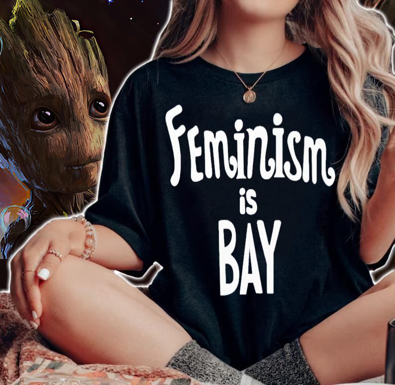 Feminism is bay shirt t-shirt woman shirt