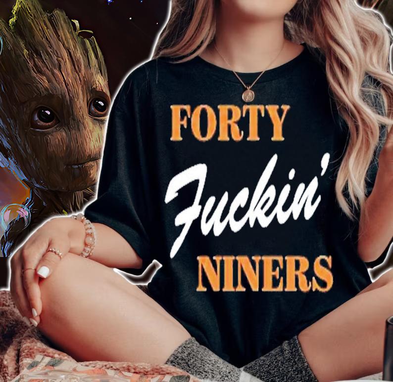Forty Fuckin' Niners Shirt t-shirt woman shirt