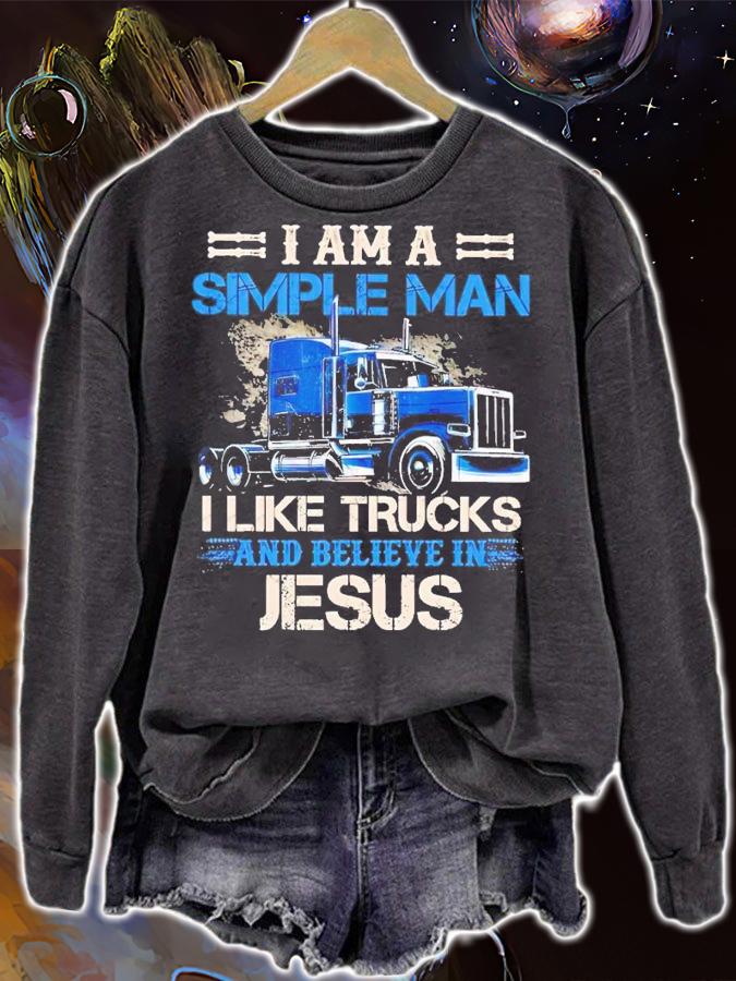 I am a simple man I like trucks and believe in Jesus shirt t-shirt sweatshirt