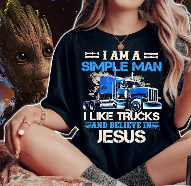I am a simple man I like trucks and believe in Jesus shirt t-shirt woman shirt