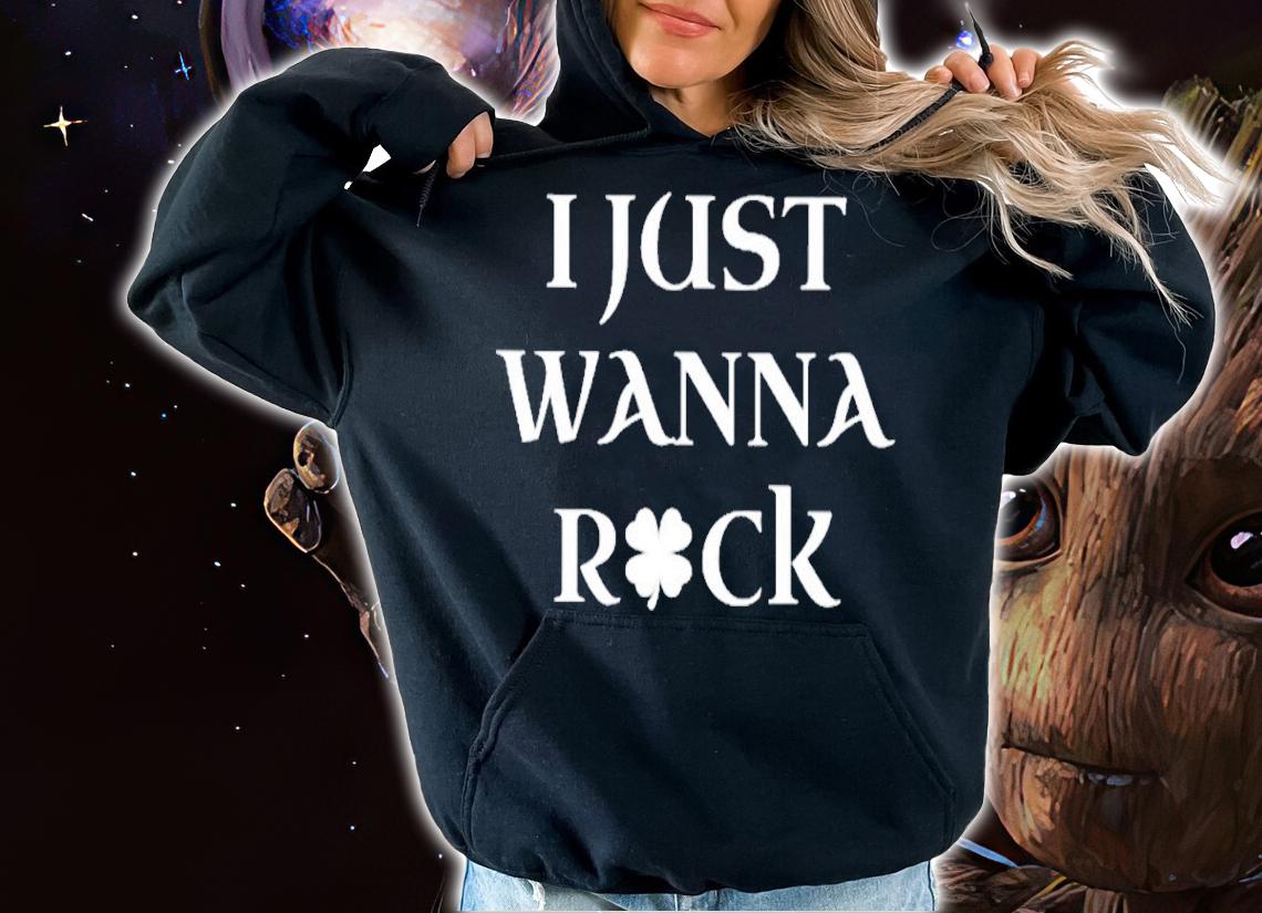 I Just Wanna Shamrock St Patrick Day Shirt t-shirt hoodie