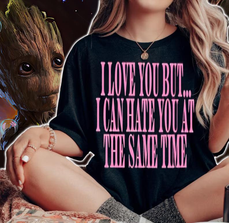 I love you but i can hate you at the same time shirt t-shirt woman shirt