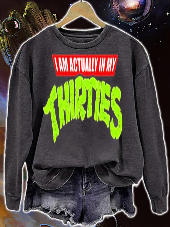 I Am Actually In My Thirties Shirt t-shirt sweatshirt