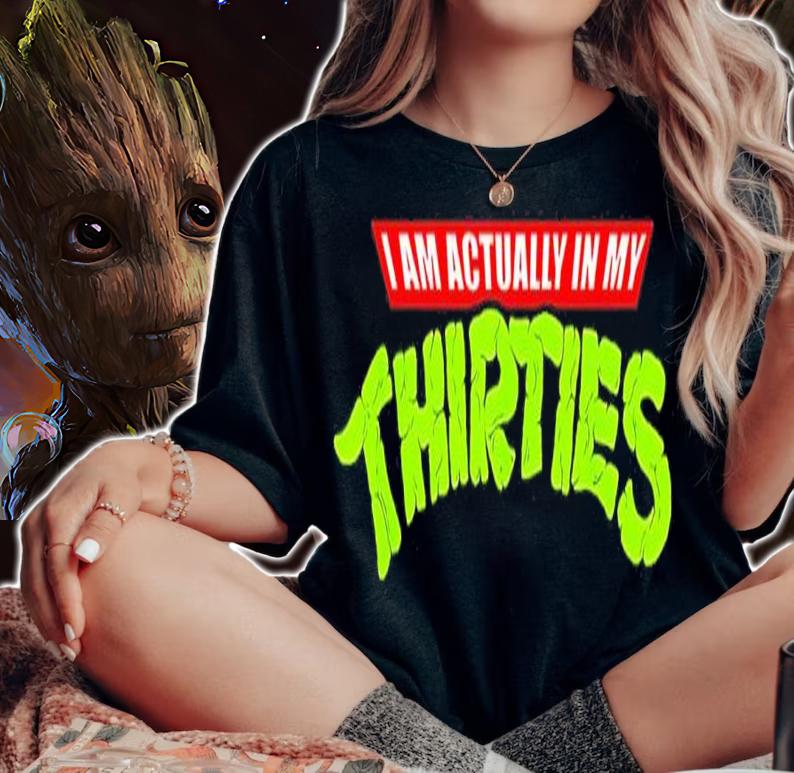 I Am Actually In My Thirties Shirt t-shirt woman shirt