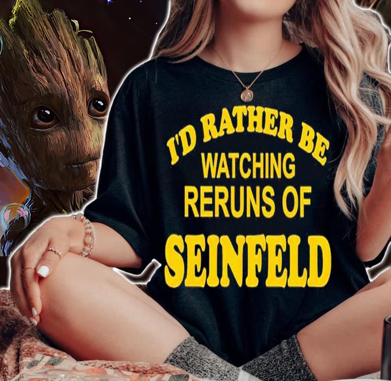 I'd rather be watching reruns of Seinfeld shirt t-shirt woman shirt