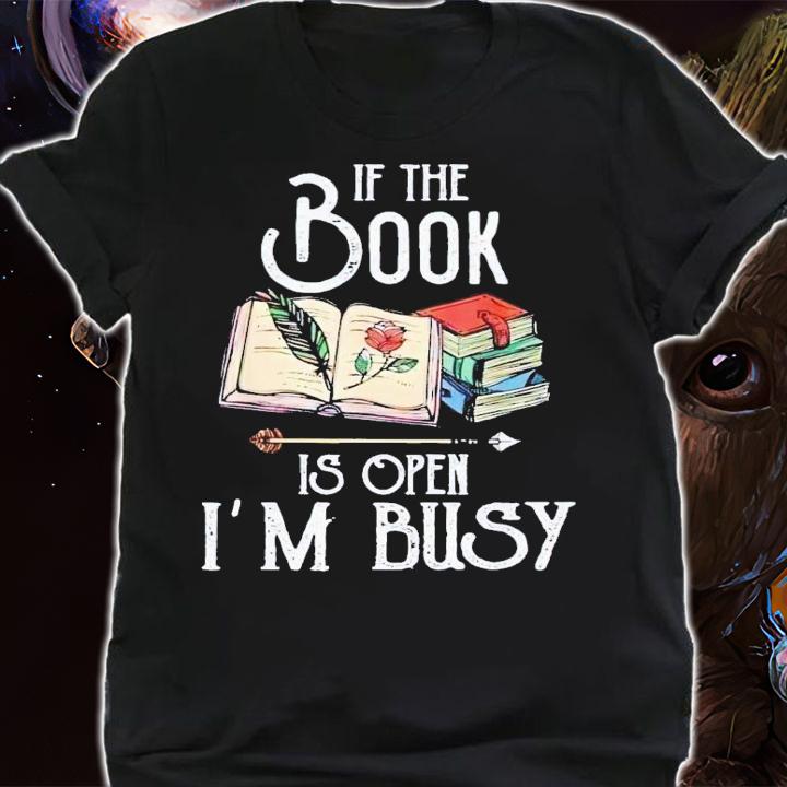 If book is open i'm busy shirt t-shirt shirt