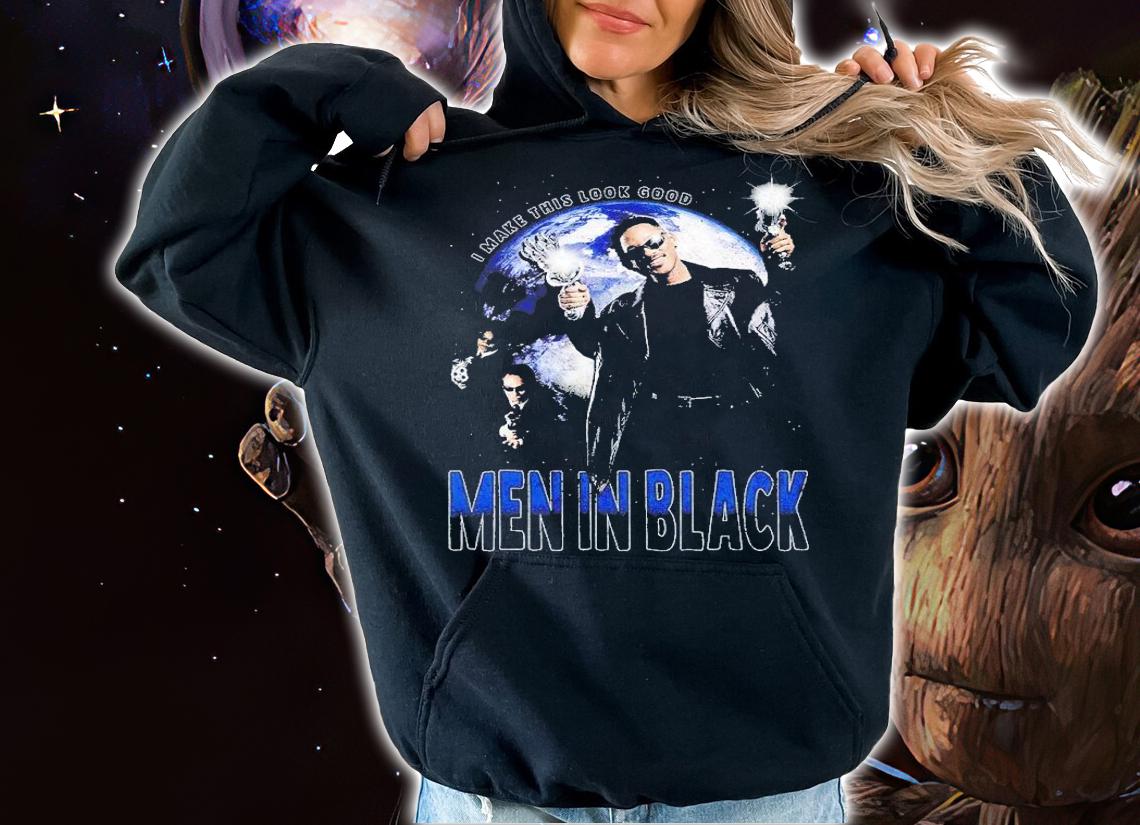 Men In Black I make this look good back shirt t-shirt hoodie