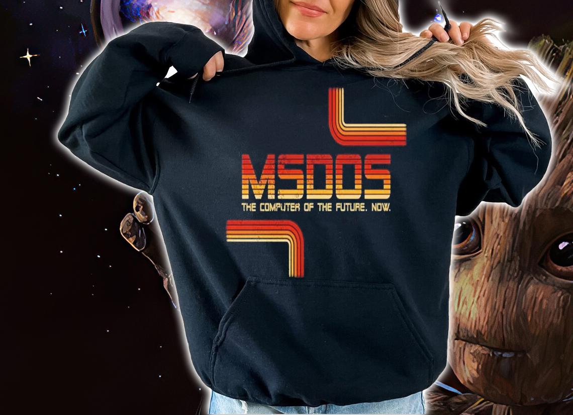 MSDOS the computer of the future now shirt t-shirt