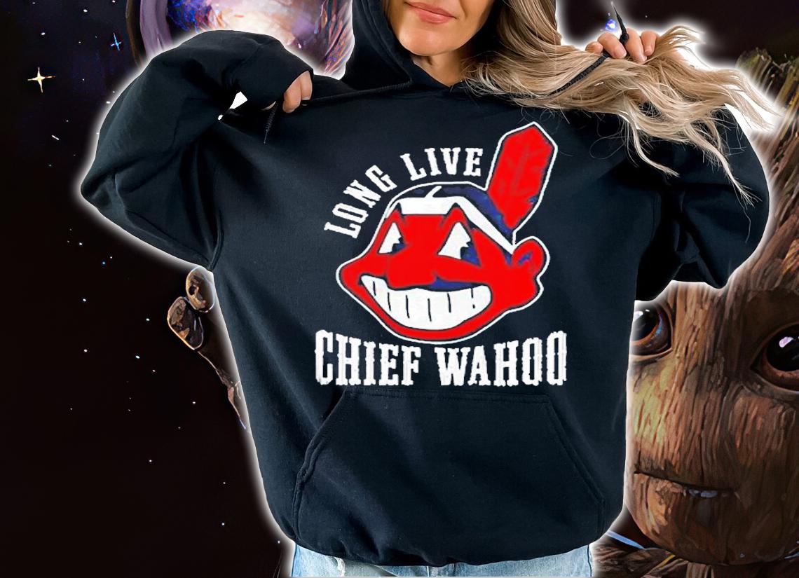 Chief Wahoo Long Live T-Shirt t-shirt hoodie