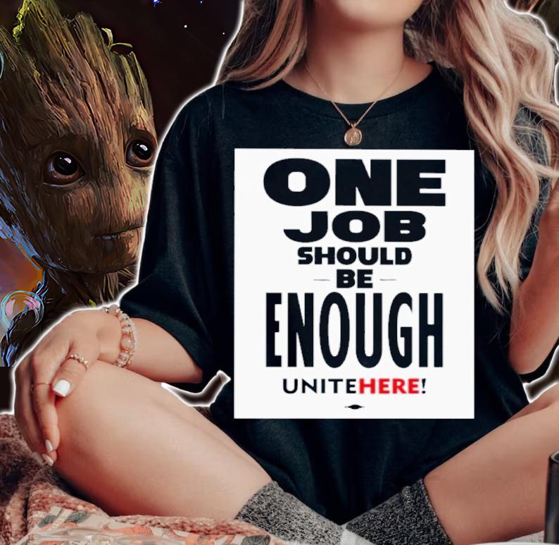 One Job Should Be Enough Unite Here Shirt