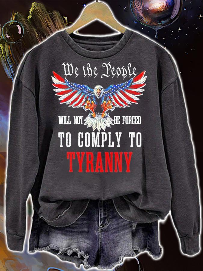 Eagle we the people will not be forced to comply to tyranny shirt