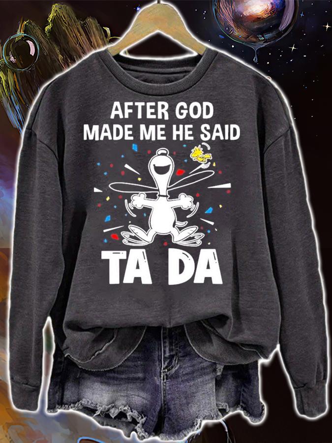 After god made me he said tada Snoopy and Woodstock shirt sweatshirt