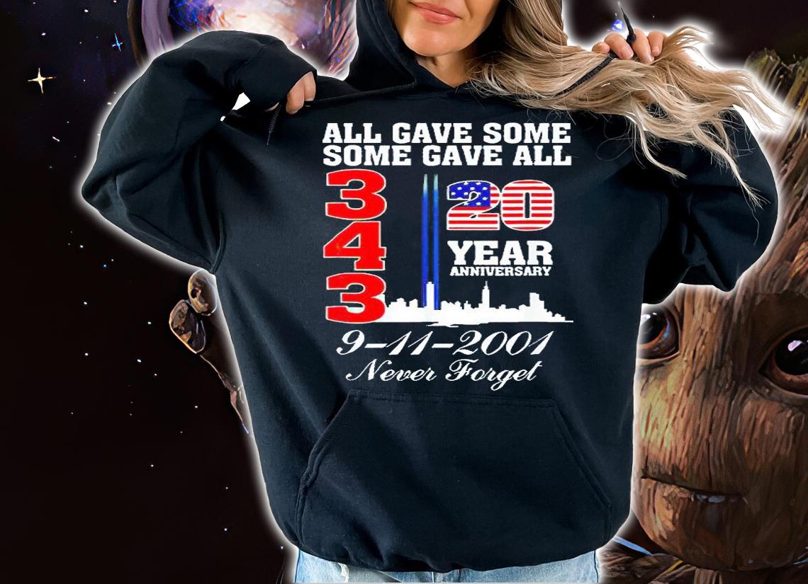 All gave some some gave all 343 20 year Anniversary 9-11-2001 Never Forget T-shirt