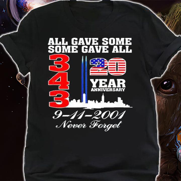 All gave some some gave all 343 20 year Anniversary 9-11-2001 Never Forget T-shirt