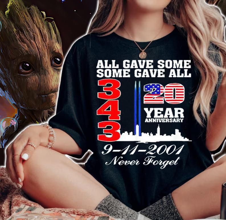 All gave some some gave all 343 20 year Anniversary 9-11-2001 Never Forget T-shirt