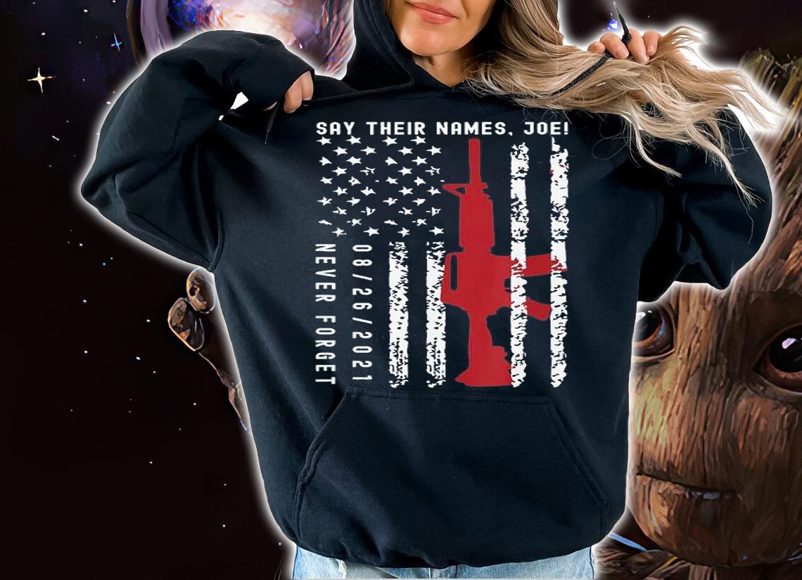 Say Their Names Joe Names Of Fallen Soldiers 13 Heroes USA Flag shirt hoodie