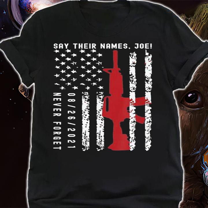 Say Their Names Joe Names Of Fallen Soldiers 13 Heroes USA Flag shirt shirt